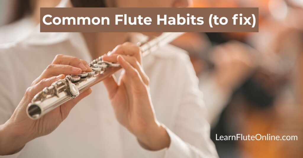 Fix these 5 common flute habits