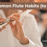 5 Common Flute Habits to Fix