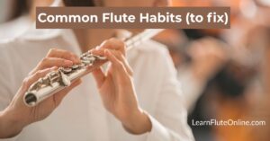 Fix these 5 common flute habits