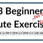 3 Powerful Beginner Flute Exercises for Better Tone and Control